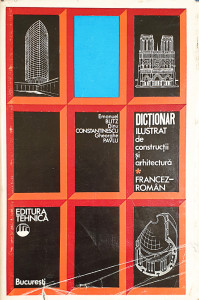 Dictionar ilustrat de constructii si arhitectura francez-roman | D. Dumitrescu, Em. Blitz, D. Constantinescu, Gh. Pavlu