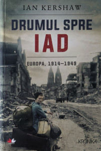 Drumul spre iad-Europa, 1914-1949 | Ian Kershaw
