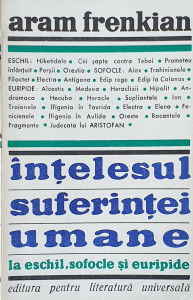 Intelesul suferintei umane la Eschil, Sofocle si Euripide | Aram Frenkian