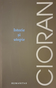 Istorie si utopie | Emil Cioran