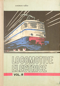 Locomotive electrice, vol. III | Gheorghe Turbut