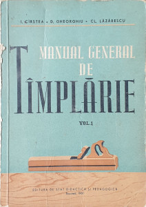 Manual general de tamplarie | I. Cirstea, D. Gheorghiu, Cl. Lazarescu