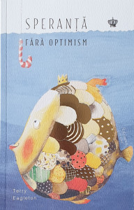 Speranta fara optimism | Terry Eagleton