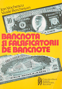 Bancnota si falsificatorii de bancnote | Ion Vochescu, Vasile Berchesan