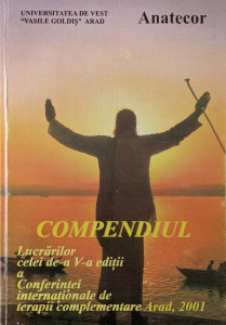 Compendiul lucrarilor celei de-a V-a editii a Conferintei internationale de terapii complementare Arad, 2001 | ***