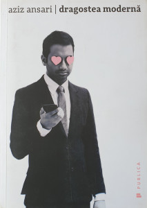 Dragostea moderna | Aziz Ansari