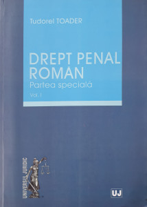 Drept penal roman. Partea speciala, vol. I | Tudorel Toader