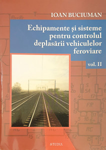 Echipmante si sisteme pentru controlul deplasarii vehiculelor feroviare | Ioan Buciuman