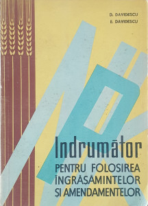 Indrumator pentru folosirea ingrasamintelor si amendamentelor | D. Davidescu, E. Davidescu