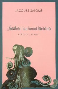 Intalniri cu femei-fantana | Jacques Salome