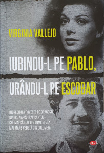 Iubindu-l pe Pablo, urandu-l pe Escobar | Virginia Vallejo