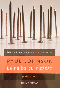 La naiba cu Picasso si alte eseuri | Paul Johnson