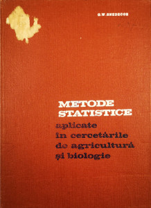 Metode statistice aplicate in cercetarile de agricultura si biologie | George W. Snedecor