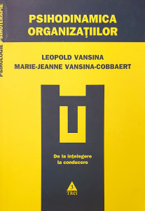Psihodinamica organizatiilor | Leopold Vansina, Marie-Jeanne Vansina-Cobbaert