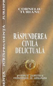 Raspunderea civila delictuala | Corneliu Turianu