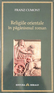 Religiile orientale in paganismul roman | Franz Cumont