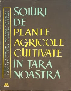 Soiuri de plante agricole cultivate in tara noastra | D. Torje, V. Dumitrache, Agnia Nica, Gh. Perceali etc.