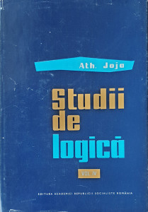 Studii de logica, vol. IV | Ath. Joja