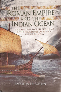 The Roman Empireand the Indian Ocean | Raoul McLaughlin