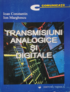 Transmisiuni analogice si digitale | Ioan Constantin, Ion Marghescu