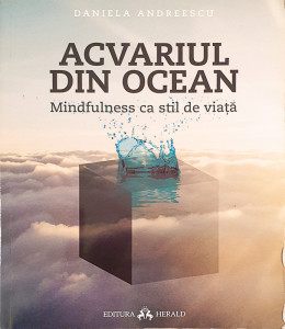 Acvariul din ocean-mindfulness ca stil de viata | Daniela Andreescu
