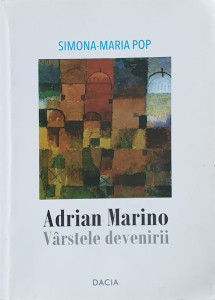 Adrian Marino-Varstele devenirii | Simona-Maria Pop