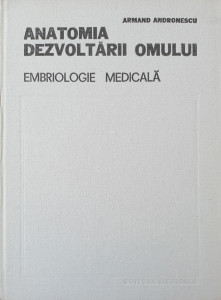 Anatomia dezvoltarii omului-Embriologie medicala | Armand Andronescu
