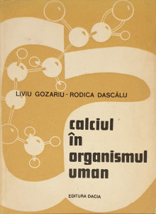 Calciul in organismul uman | Liviu Gozariu, Rodica Dascalu