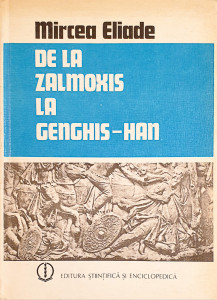 De la Zalmoxis la Genghis-Han | Mircea Eliade