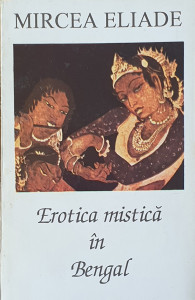 Erotica mistica in Bengal | Mircea Eliade