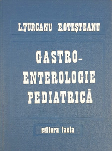 Gastro-enterologie pediatrica | L. Turcanu, E. Otesteanu
