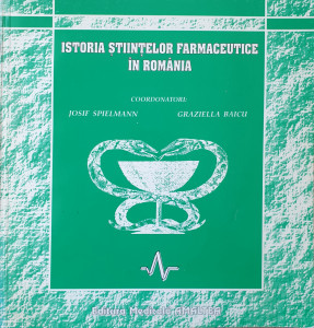Istoria stiintelor farmaceutice in Romania | Josif Spielmann, Graziella Baicu