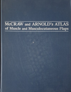 McCraw and Arnold's Atlas of Muscle and Musculocutaneous Flaps | John B. McCraw, Phillip G. Arnold