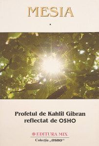Mesia-Profetul de Kahlil Gibran reflectat de Osho | Osho