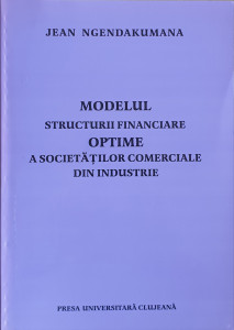 Modelul structurii financiare optime a societatilor comerciale din industrie | Jean Ngendakumana