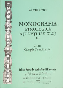 Monografia etnologica a judetului Cluj III-Zona Campia Transilvaniei | Zamfir Dejeu