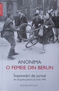 O femeie din Berlin:Insemnari de jurnal din 20 aprilie pana in 22 iunie 1945 | Anonima