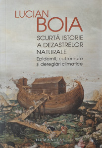 Scurta istorie a dezastrelor naturale | Lucian Boia