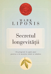 Secretul longevitatii | Mark Liponis