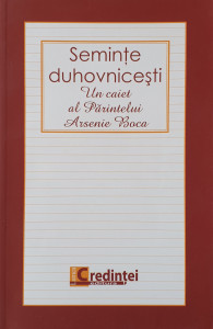 Seminte duhovnicesti-Un caiet al Parintelui Arsenie Boca | ***