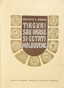 Targuri sau orase si cetati moldovene | Constantin C. Giurescu
