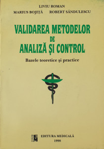 Validarea metodelor de analiza si control | Liviu Roman, Marius Bojita, Robert Sandulescu