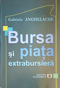 Bursa si piata extrabursiera | Gabriela Anghelache