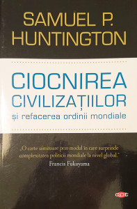 Ciocnirea civilizatiilor si refacerea ordinii mondiale | Samuel P. Huntington