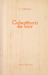 Culegatorii de aur | V. Cabulea