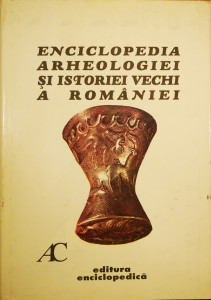 Enciclopedia arheologiei si istoriei vechi a Romaniei, vol. I A-C | Constantin Preda