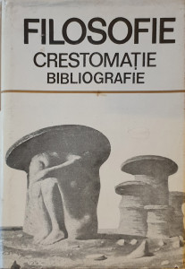 Filosofie.Crestomatie si bibliografie | Marin Diaconu, Ioana Smirnov, Ion Tudosescu