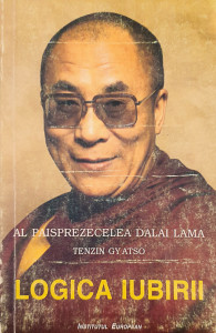 Logica iubirii | Tenzin Gyatso (Al paisprezecelea Dalai Lama)