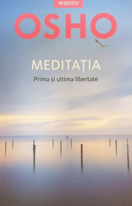 Meditatia-Prima si ultima libertate | Osho