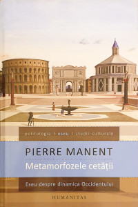 Metamorfozele cetatii | Pierre Manent